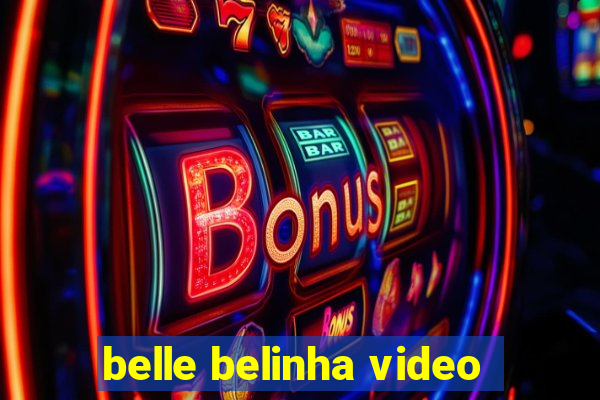 belle belinha video